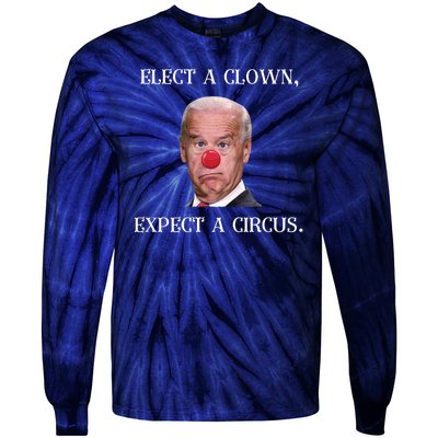 Funny Elect A Clown, Expect A Circus Biden Design #FJB 2021 Tie-Dye Long Sleeve Shirt