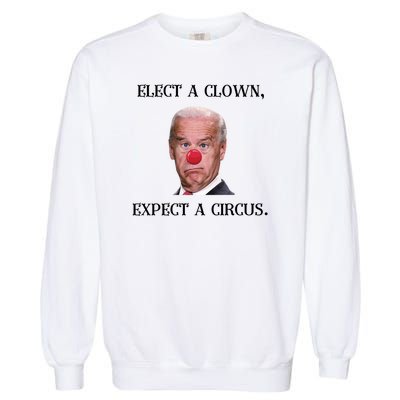 Funny Elect A Clown, Expect A Circus Biden Design #FJB 2021 Garment-Dyed Sweatshirt