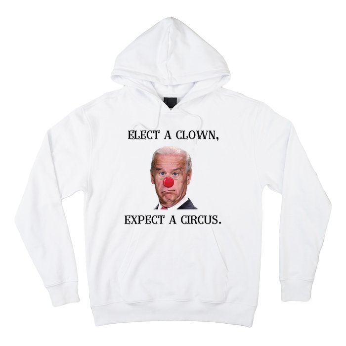 Funny Elect A Clown, Expect A Circus Biden Design #FJB 2021 Hoodie