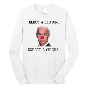 Funny Elect A Clown, Expect A Circus Biden Design #FJB 2021 Long Sleeve Shirt