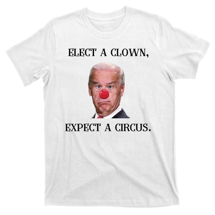 Funny Elect A Clown, Expect A Circus Biden Design #FJB 2021 T-Shirt