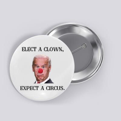 Funny Elect A Clown, Expect A Circus Biden Design #FJB 2021 Button