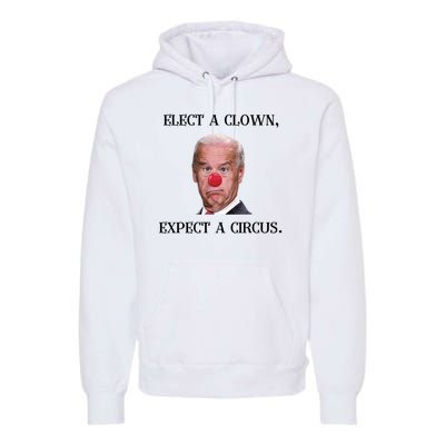 Funny Elect A Clown, Expect A Circus Biden Design #FJB 2021 Premium Hoodie