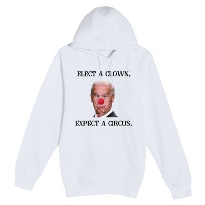 Funny Elect A Clown, Expect A Circus Biden Design #FJB 2021 Premium Pullover Hoodie