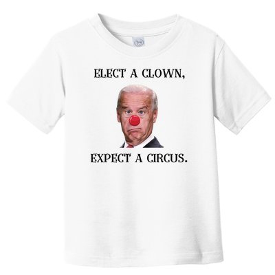 Funny Elect A Clown, Expect A Circus Biden Design #FJB 2021 Toddler T-Shirt