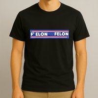 F Elon And The Felon T-Shirt
