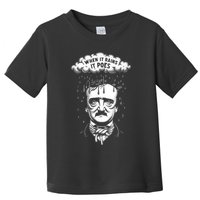 Funny Edgar Allan Poe Literary Goth When It Rains It Poes Toddler T-Shirt