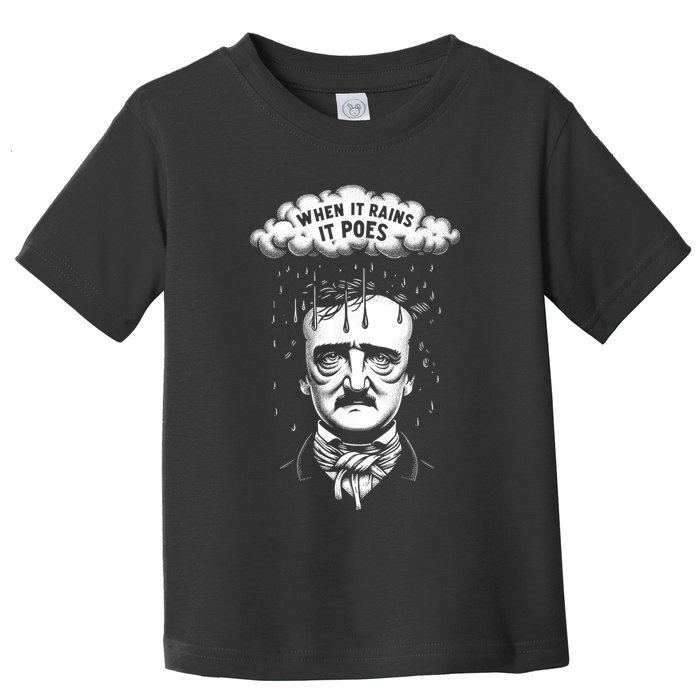 Funny Edgar Allan Poe Literary Goth When It Rains It Poes Toddler T-Shirt