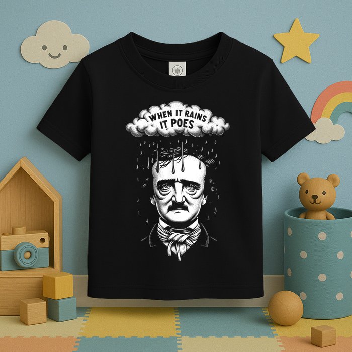 Funny Edgar Allan Poe Literary Goth When It Rains It Poes Toddler T-Shirt