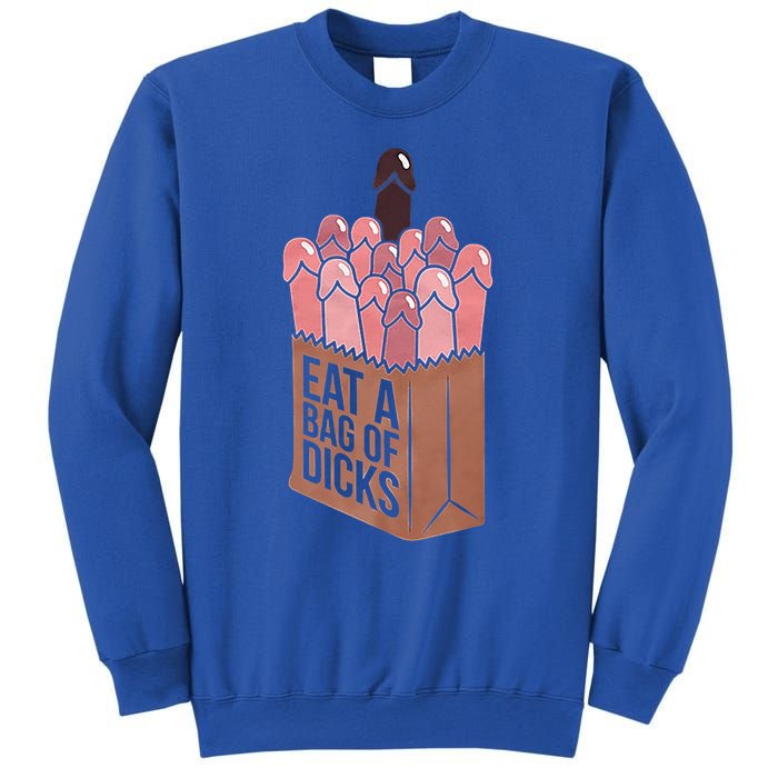 Funny Eat A Bag Of Dicks Funny Dicks Bag Gift Sweatshirt