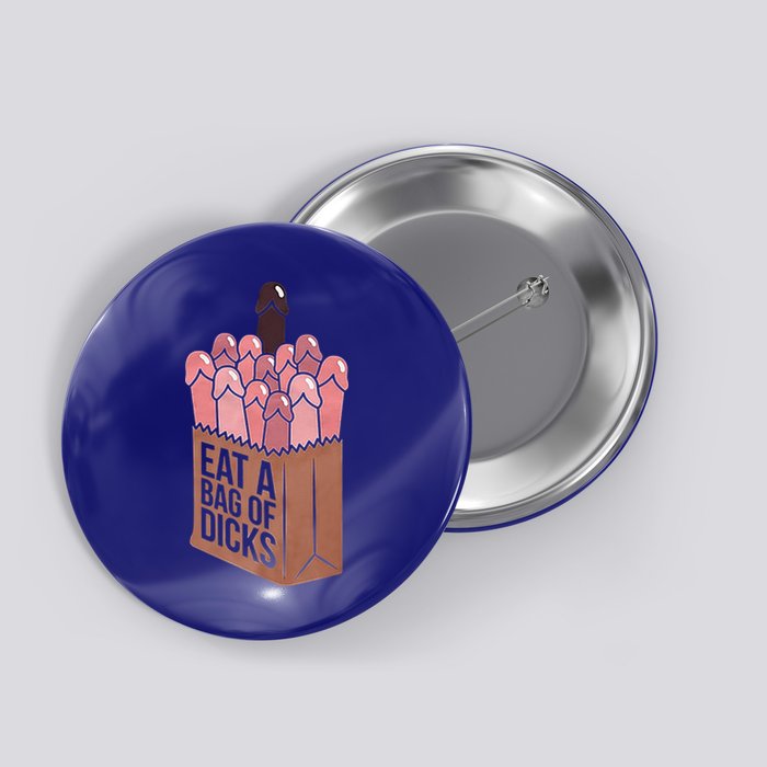 Funny Eat A Bag Of Dicks Funny Dicks Bag Gift Button