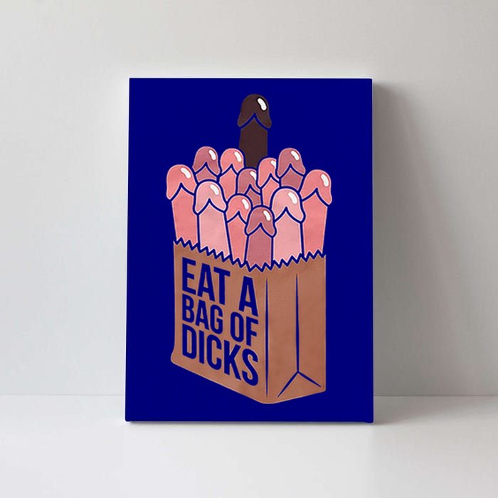 Funny Eat A Bag Of Dicks Funny Dicks Bag Gift Canvas