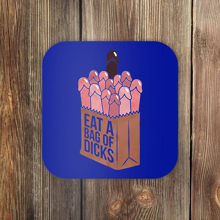 Funny Eat A Bag Of Dicks Funny Dicks Bag Gift Coaster