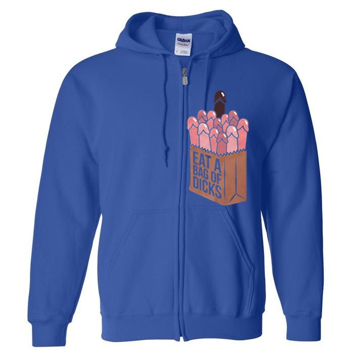 Funny Eat A Bag Of Dicks Funny Dicks Bag Gift Full Zip Hoodie