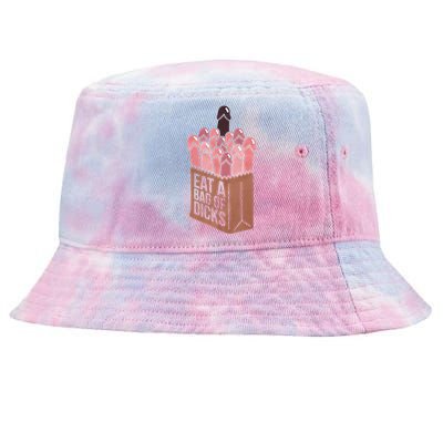 Funny Eat A Bag Of Dicks Funny Dicks Bag Gift Tie-Dyed Bucket Hat