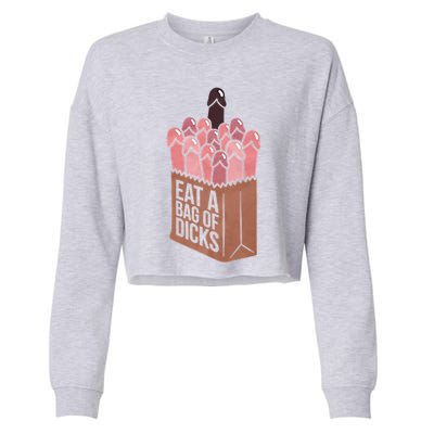 Funny Eat A Bag Of Dicks Funny Dicks Bag Gift Cropped Pullover Crew