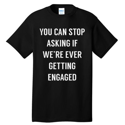 Funny Engagement Announcement For Newly Engaged Tall T-Shirt