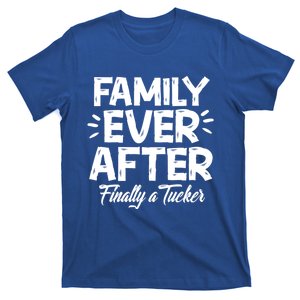 Family Ever After Finally A Tucker Adoption Foster Mom Dad Gift T-Shirt