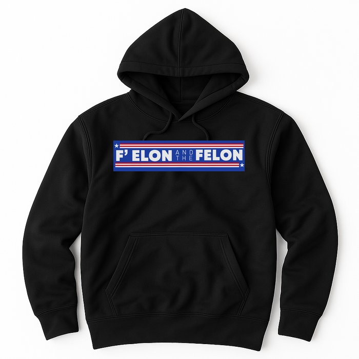 F Elon And The Felon Hoodie