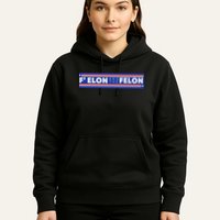 F Elon And The Felon Hoodie