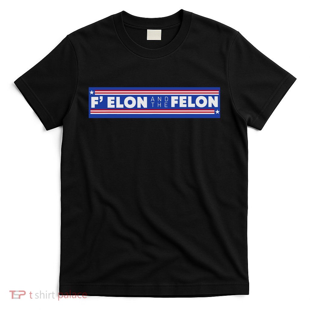 F Elon And The Felon T-Shirt