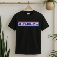 F Elon And The Felon T-Shirt