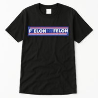 F Elon And The Felon Tall T-Shirt