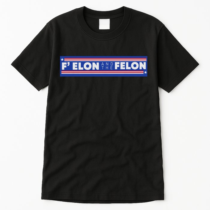 F Elon And The Felon Tall T-Shirt