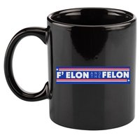 F Elon And The Felon 11oz C Handle Ceramic Mug