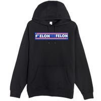 F Elon And The Felon Premium Pullover Hoodie