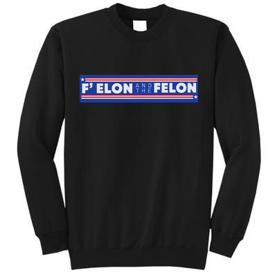 F Elon And The Felon Tall Sweatshirt