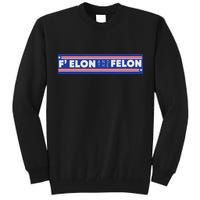 F Elon And The Felon Tall Sweatshirt