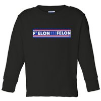 F Elon And The Felon Toddler Long Sleeve Shirt
