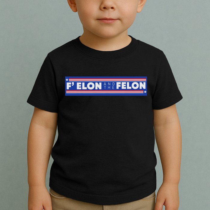 F Elon And The Felon Toddler T-Shirt
