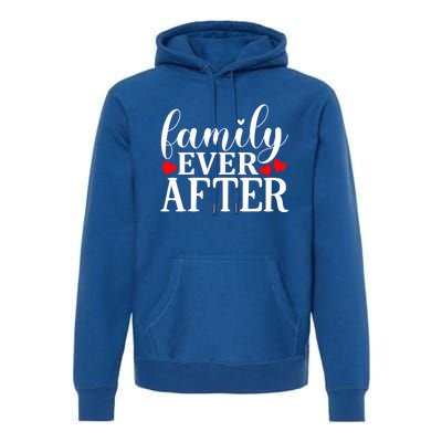 Family Ever After Cool Gift Adopting Gotcha Day Cute Gift Premium Hoodie