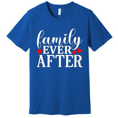 Family Ever After Cool Gift Adopting Gotcha Day Cute Gift Premium T-Shirt