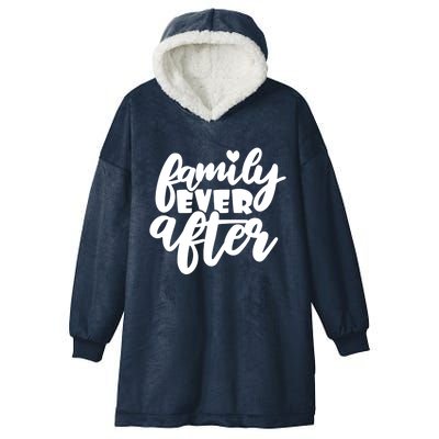 Family Ever After Meaningful Gift Funny Adoption Gift Hooded Wearable Blanket