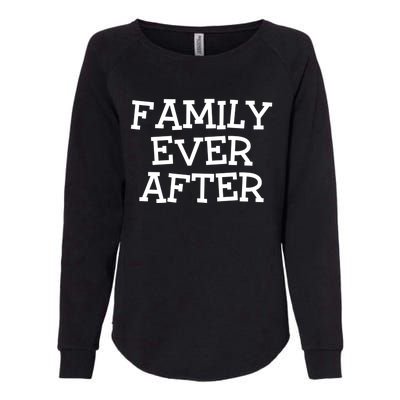 Family Ever After Great Gift Gotcha Day Adopted And Adoption Gift Womens California Wash Sweatshirt