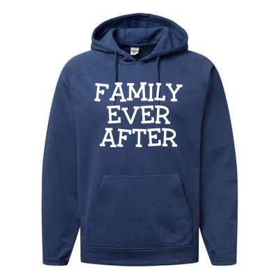 Family Ever After Great Gift Gotcha Day Adopted And Adoption Gift Performance Fleece Hoodie