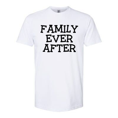 Family Ever After Great Gift Gotcha Day Adopted And Adoption Gift Softstyle CVC T-Shirt