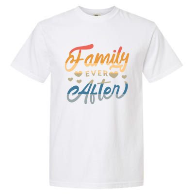 Family Ever After Gift Proud Adoption Quote Adopted Saying Gift Garment-Dyed Heavyweight T-Shirt