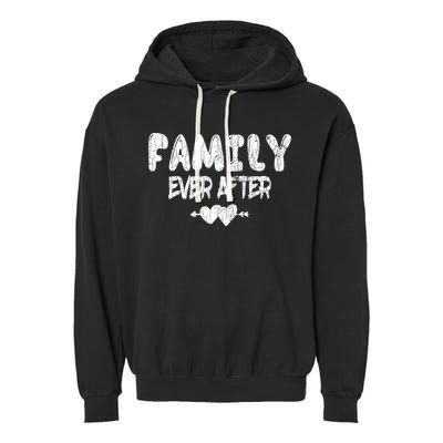 Family Ever After Funny Adopt Adopted Adoption Day Graphic Meaningful Gift Garment-Dyed Fleece Hoodie