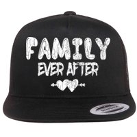 Family Ever After Funny Adopt Adopted Adoption Day Graphic Meaningful Gift Flat Bill Trucker Hat