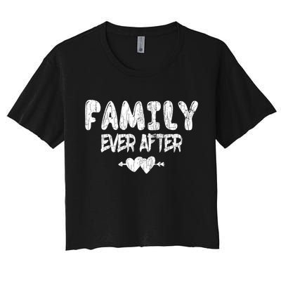 Family Ever After Funny Adopt Adopted Adoption Day Graphic Meaningful Gift Crop Top