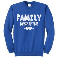 Family Ever After Funny Adopt Adopted Adoption Day Graphic Meaningful Gift Tall Sweatshirt