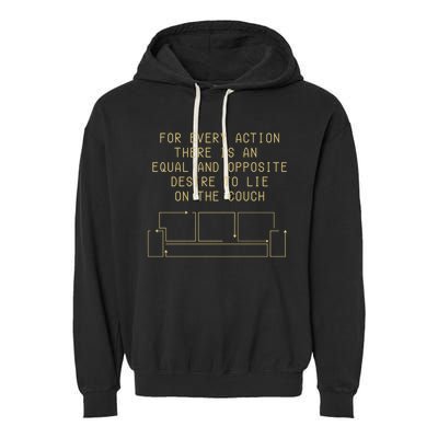 For Every Action There Is An Equal And Opposite Desire To Life On The Couch Garment-Dyed Fleece Hoodie