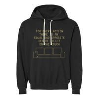 For Every Action There Is An Equal And Opposite Desire To Life On The Couch Garment-Dyed Fleece Hoodie