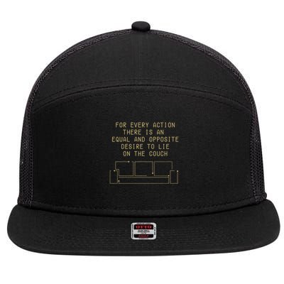 For Every Action There Is An Equal And Opposite Desire To Life On The Couch 7 Panel Mesh Trucker Snapback Hat