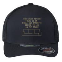 For Every Action There Is An Equal And Opposite Desire To Life On The Couch Flexfit Unipanel Trucker Cap