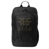 For Every Action There Is An Equal And Opposite Desire To Life On The Couch City Backpack
